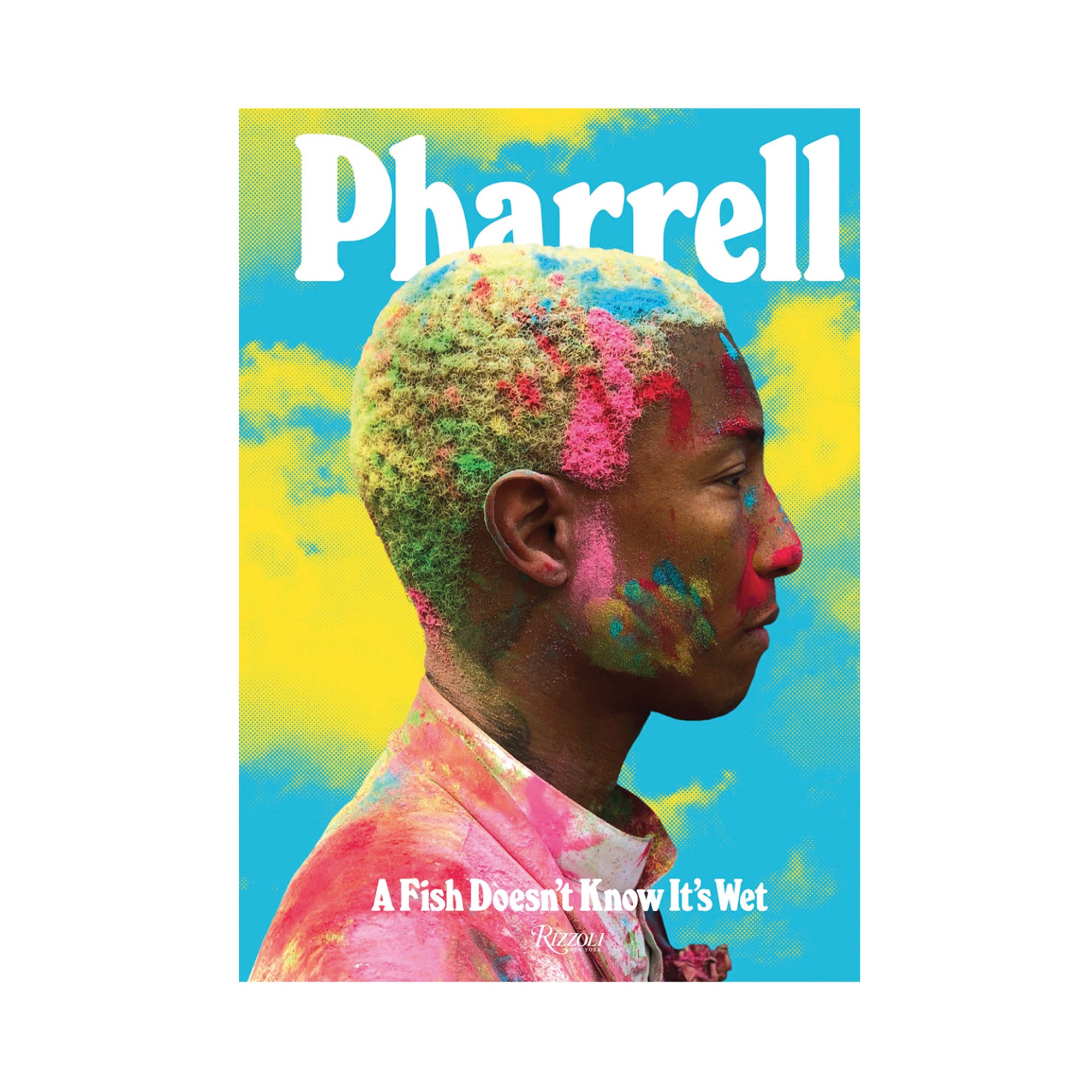 Pharrell: A Fish Doesn't Know It's Wet - כריכה קשה