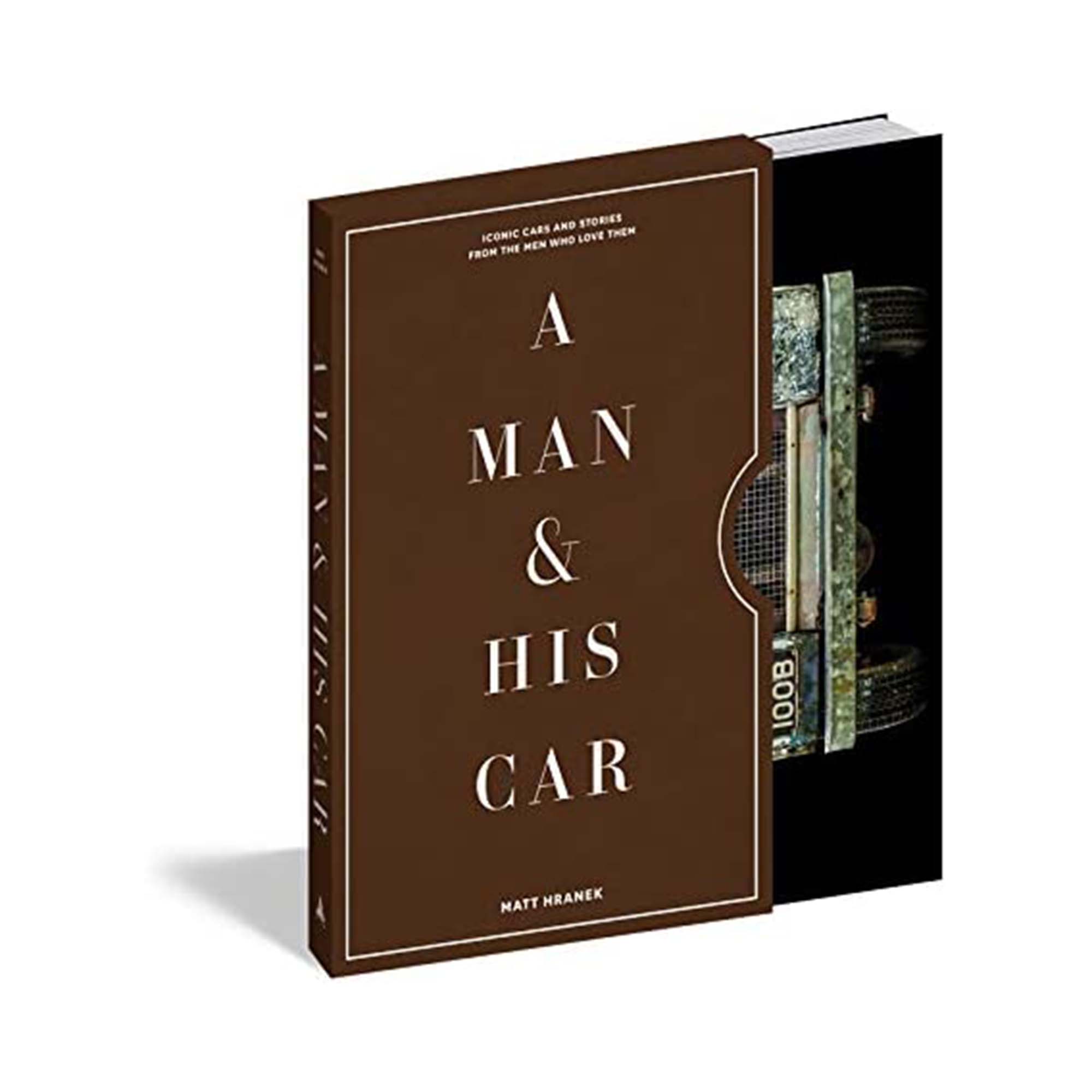 A Man & His Car: Iconic Cars and Stories from the Men Who Love Them - Hardcover