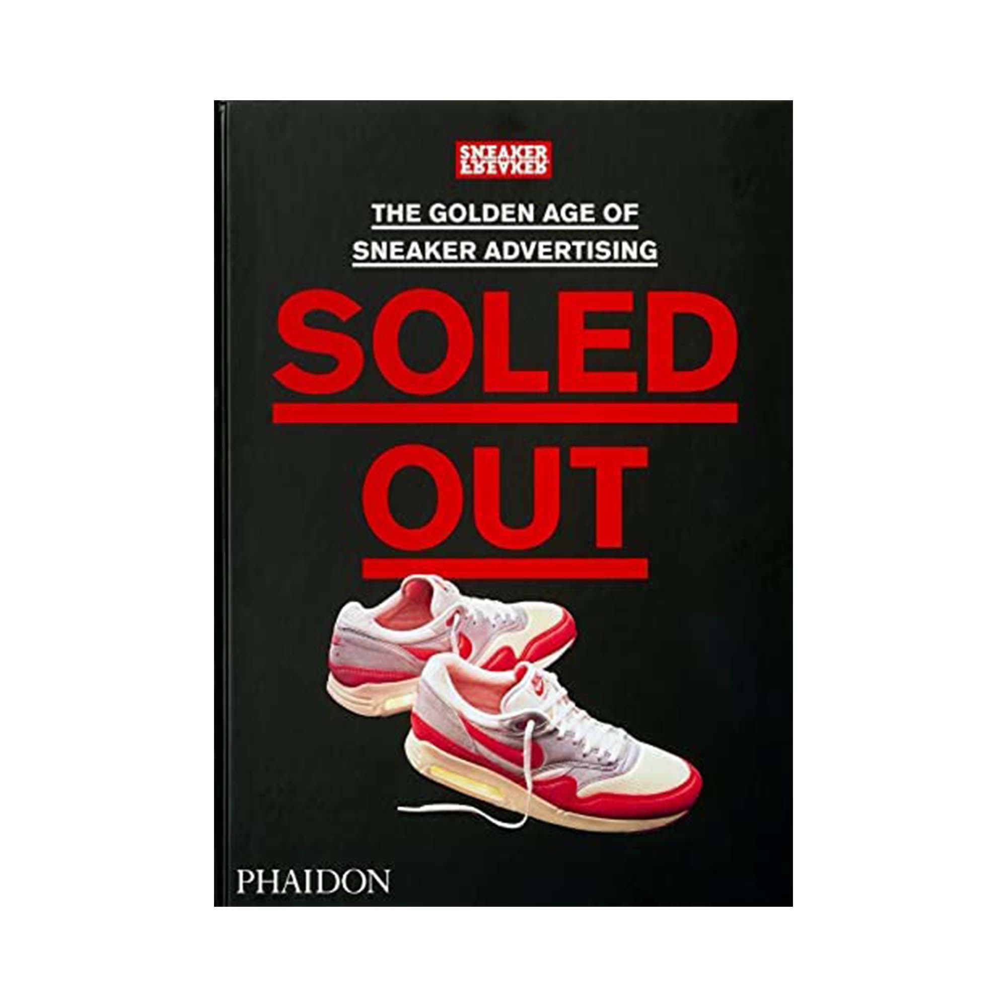 Soled Out: The Golden Age of Sneaker Advertising (A Sneaker Freaker Book) - כריכה קשה